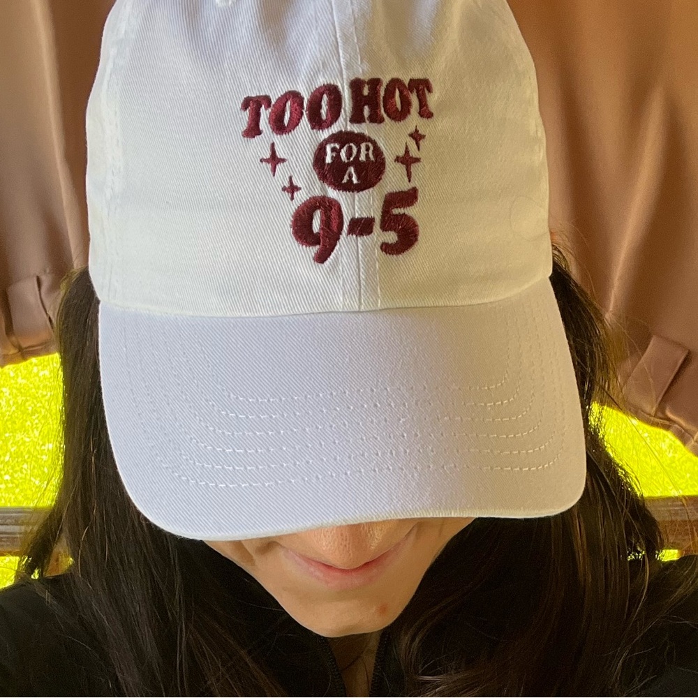 Too Hot for a 9-5 Embroidered Classic Twill Cap